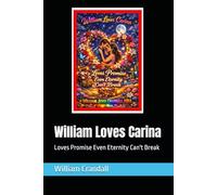 William Loves Carina: Loves Promise Even Eternity Can't Break