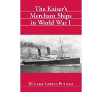 William Lowell Putnam The Kaiser's Merchant Ships in World War I (Tascabile)