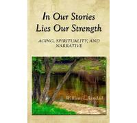 William Lowell Randall In Our Stories Lies Our Strength (Tascabile)