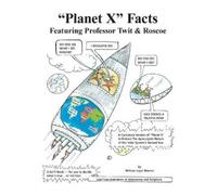 William Loyal Warr "Planet X" Facts Featuring Professor Twit & Rosc (Tascabile)