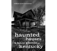 William Lynwood Montell Haunted Houses and Family Ghosts of Kentucky (Tascabile)