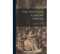 William Lyon Phelps The Twentieth Century Theatre (Copertina rigida)