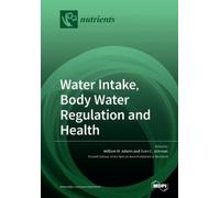 William M Adams Evan C Jo Water Intake, Body Water Regulation and H (Tascabile)