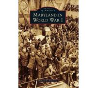 William M Armstrong Maryland in World War I (Tascabile) Images of America