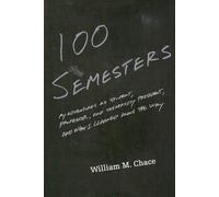 William M. Chace One Hundred Semesters (Tascabile) William G. Bowen Series