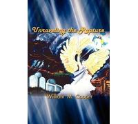 William M. Cooper Unraveling the Rapture (Tascabile)