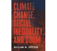 William M. Epstein Climate Change, Social Inequality, and Doom (Tascabile)