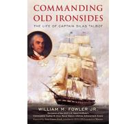 William M. Fowler Jr. Commanding Old Ironsides (Tascabile)