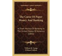William M Gouge The Curse Of Paper Money And Banking (Tascabile)