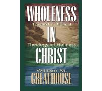 William M Greathouse Wholeness in Christ (Tascabile)