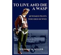 William M Miller To Live and Die a WASP (Tascabile)