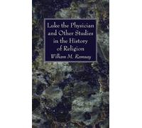 William M Ramsa Luke the Physician and Other Studies in the H (Copertina rigida)