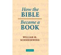William M. Schniedewind How the Bible Became a Book (Tascabile)
