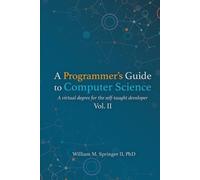William M Springer A Programmer's Guide to Computer Science Vol. 2 (Tascabile)