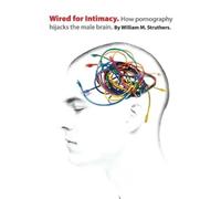 William M. Stru Wired for Intimacy - How Pornography Hijacks the Mal (Tascabile)