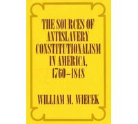 William M. Wiec The Sources of Anti-Slavery Constitutionalism (Copertina rigida)