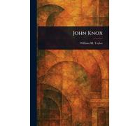 William M (William Mackergo) Taylor John Knox (Copertina rigida)