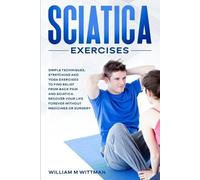 William M Wittman Sciatica Exercises (Tascabile)