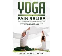 William M Wittmann Yoga for Pain Relief (Tascabile)