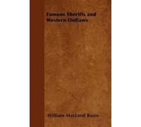 William MacLeod Raine Famous Sheriffs and Western Outlaws (Tascabile)