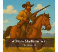 William Madison Wall: Peacemaker