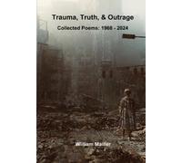 William Mailler Trauma, Truth & Outrage (Tascabile)