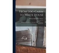 William Makepea From Log-cabin to White House; Life of James (Copertina rigida)