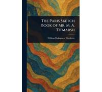 William Makepeace Thac The Paris Sketch Book of Mr. M. A. Tit (Copertina rigida)
