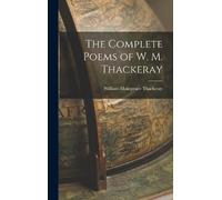 William Makepeace Thacker The Complete Poems of W. M. Thacker (Copertina rigida)