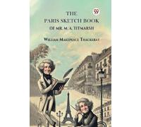 William Makepeace Thacker The Paris Sketch Book of Mr. M. A. Titmar (Tascabile)