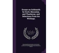 William Makepeace Thackeray Essays on Goldsmith by Scott, Macaulay, and (Book)