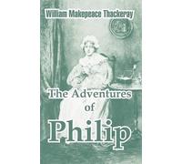 William Makepeace Thackeray The Adventures of Philip (Tascabile)