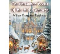 William Makepeace Thackeray The Christmas Books Of Mr. M.A. Titmarsh (Tascabile)