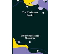 William Makepeace Thackeray The Christmas Books (Tascabile)