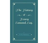 William Makepeace Thackeray The History Of Henry Esmond, Esq. (Tascabile)
