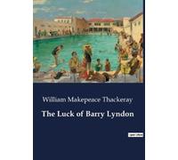 William Makepeace Thackeray The Luck of Barry Lyndon (Tascabile)