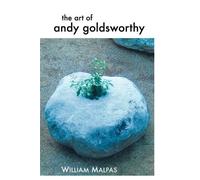 William Malpas THE Art of Andy Goldsworthy (Tascabile)