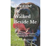 William Manuel Hinojosa Andia Because He Walked Beside Me (Tascabile)