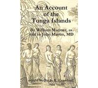 William Mariner John Martin MD An Account of the Tonga Islands (Tascabile)