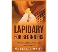 William Mark Lapidary for Beginners (Tascabile)