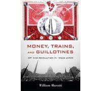 William Marotti Money, Trains, and Guillotines (Copertina rigida)