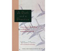 A Path and a Practice: Using Lao Tzu's Tao Te Ching as a Guide to an Awakened