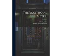 William Martin Shepard Allen G Jones The Watthour Meter (Tascabile)