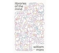 William Marx Libraries of the Mind (Copertina rigida)