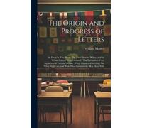 William Massey The Origin and Progress of Letters (Copertina rigida)