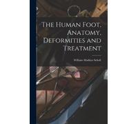 William Mathias The Human Foot, Anatomy, Deformities and Tre (Copertina rigida)