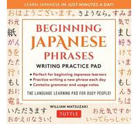 William Matsuzaki Beginning Japanese Phrases Writing Practice Pad (Tascabile)