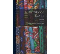 William Matthew Flinders Petrie A History of Egypt; Volume II (Copertina rigida)