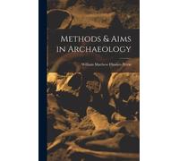 William Matthew Flinders Petrie Methods & Aims in Archaeology (Copertina rigida)