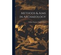 William Matthew Flinders Petrie Methods & Aims in Archaeology (Tascabile)